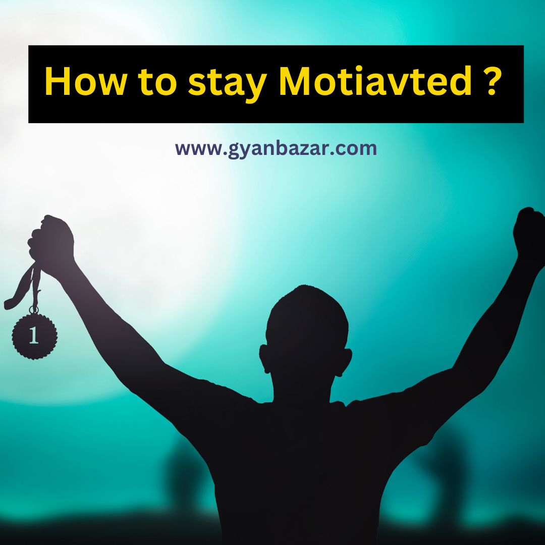 How to stay motivated ?